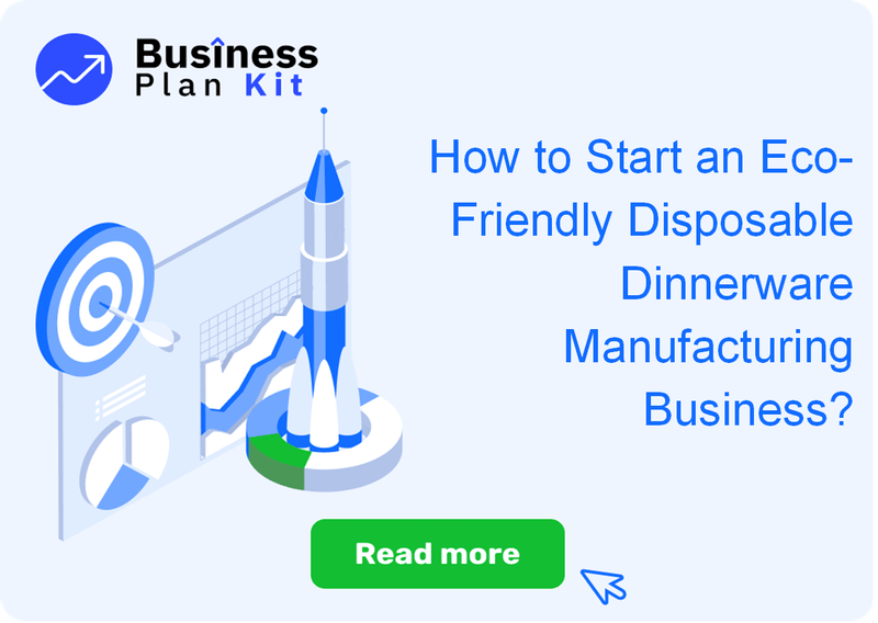 How to Start an Eco-Friendly Disposable Dinnerware Manufacturing Business?