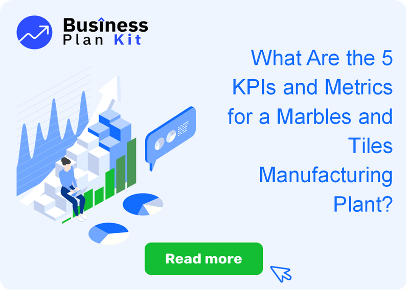 What Are the 5 Key Performance Indicators and Metrics for a Marbles and Tiles Manufacturing Plant?