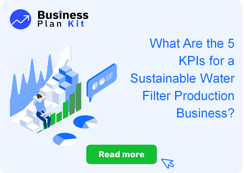 What Are the 5 Key Performance Indicators for a Sustainable Water Filter Production Business?