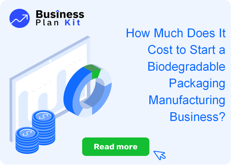 How Much Does It Cost to Start a Biodegradable Packaging Manufacturing Business?