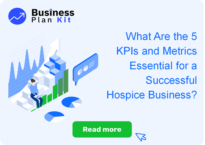 What Are the 5 Key Performance Indicators and Metrics Essential for a Successful Hospice Business?