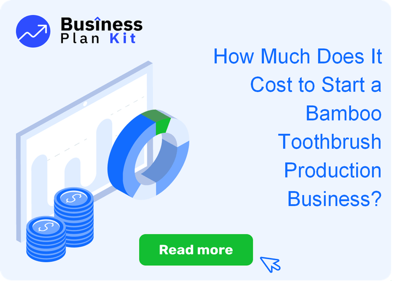 How Much Does It Cost to Start a Bamboo Toothbrush Production Business?