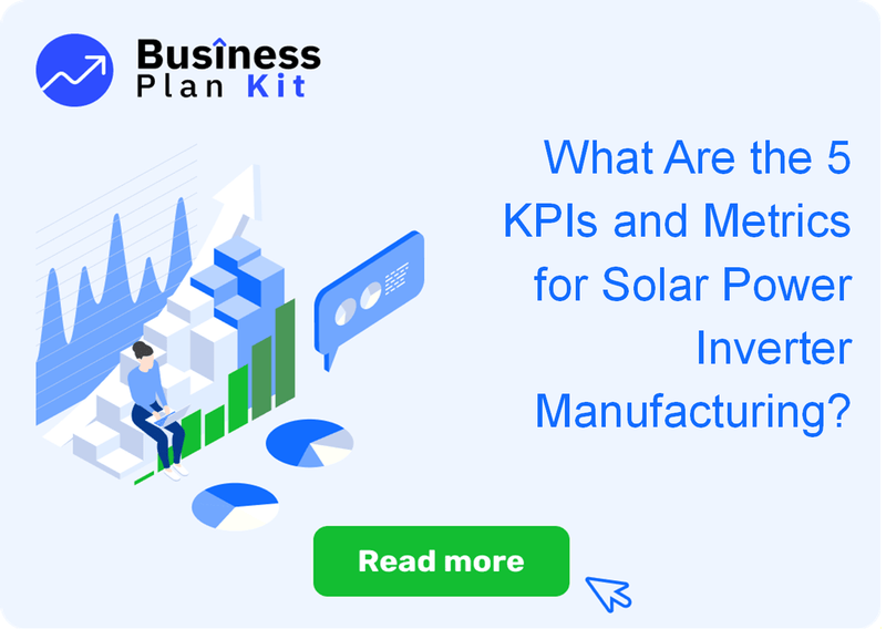 What Are the 5 Key Performance Indicators and Metrics for Solar Power Inverter Manufacturing?