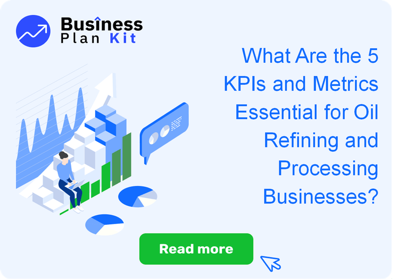 What Are the 5 Key Performance Indicators and Metrics Essential for Oil Refining and Processing Businesses?