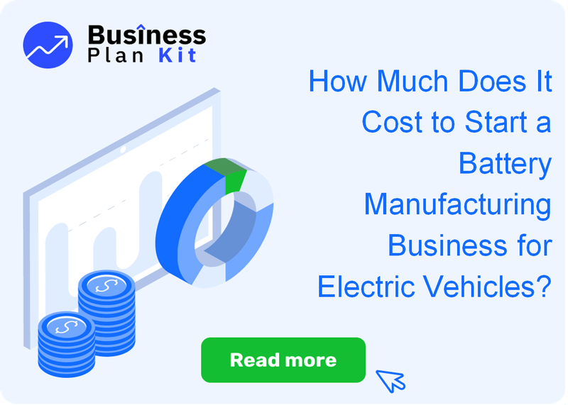 How Much Does It Cost to Start a Battery Manufacturing Business for Electric Vehicles?