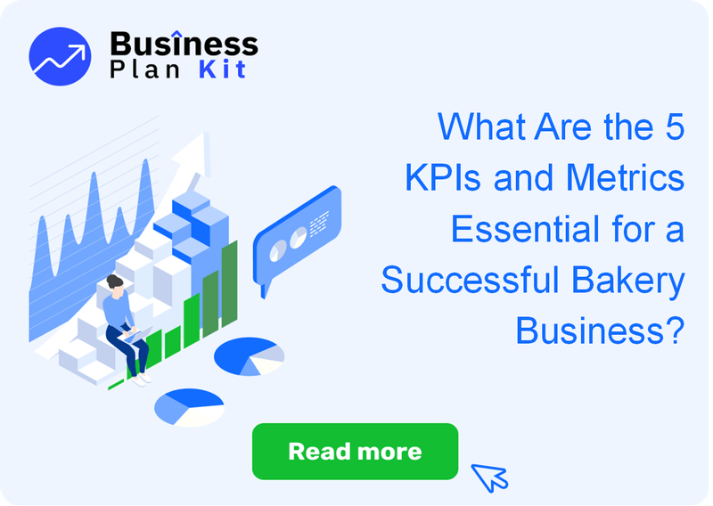 What Are the 5 Key Performance Indicators and Metrics Essential for a Successful Bakery Business?