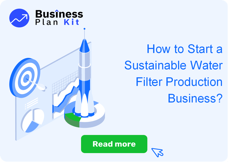 How to Start a Sustainable Water Filter Production Business Successfully?