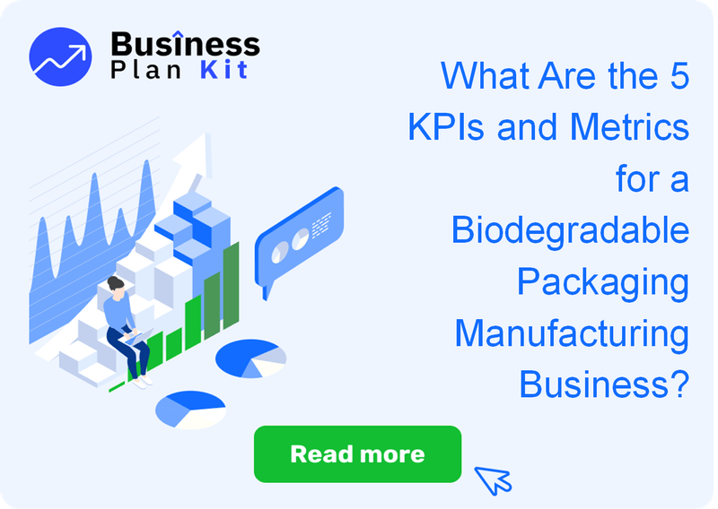 What Are the 5 Key Performance Indicators and Metrics for a Biodegradable Packaging Manufacturing Business?
