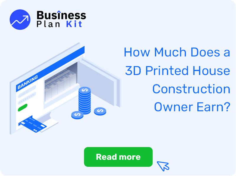 How Much Does a 3D Printed House Construction Owner Earn?