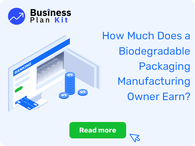 How Much Does a Biodegradable Packaging Manufacturing Owner Earn?