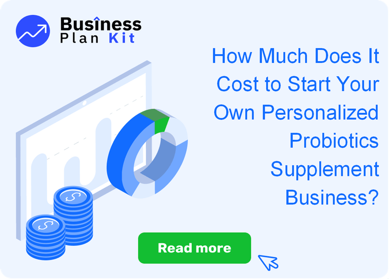 How Much Does It Cost to Start Your Own Personalized Probiotics Supplement Business?
