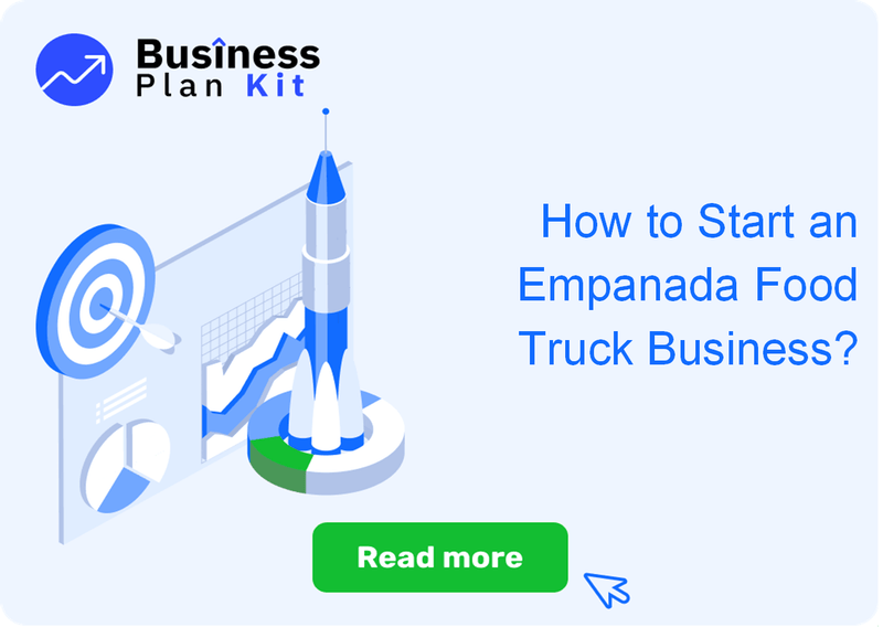 How to Start an Empanada Food Truck Business Successfully?