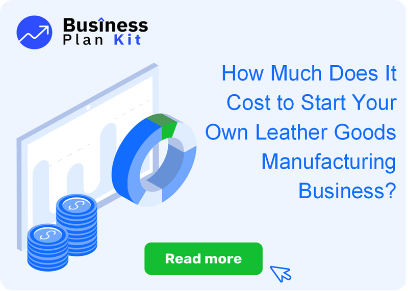 How Much Does It Cost to Start Your Own Leather Goods Manufacturing Business?