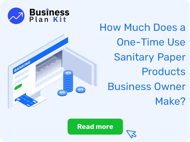 How Much Does a One-Time Use Sanitary Paper Products Business Owner Make?
