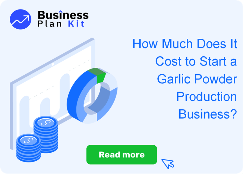 How Much Does It Cost to Start a Garlic Powder Production Business?