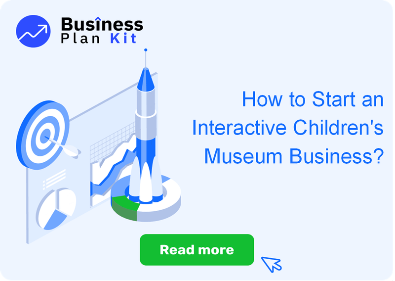 How to Start an Interactive Children's Museum Business Successfully?