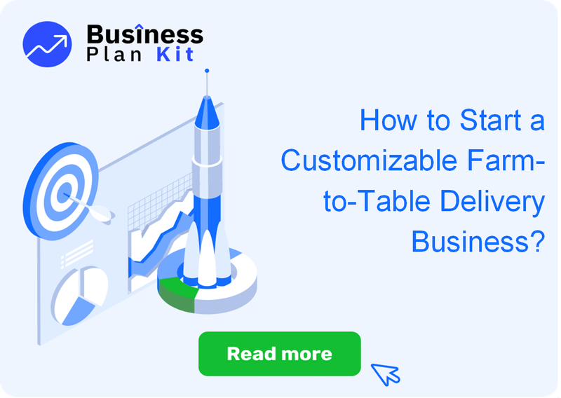 How to Start a Customizable Farm-to-Table Delivery Business?