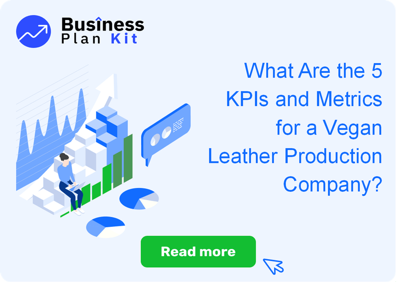 What Are the 5 Key Performance Indicators and Metrics for a Vegan Leather Production Company?