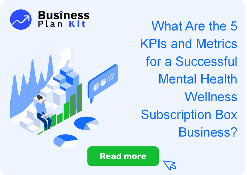 What Are the 5 Key Performance Indicators and Metrics for a Successful Mental Health Wellness Subscription Box Business?
