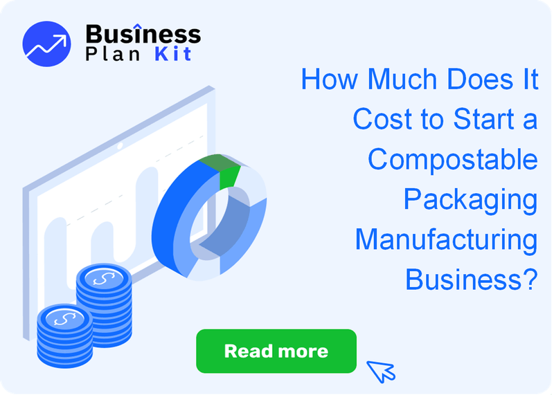How Much Does It Cost to Start a Compostable Packaging Manufacturing Business?