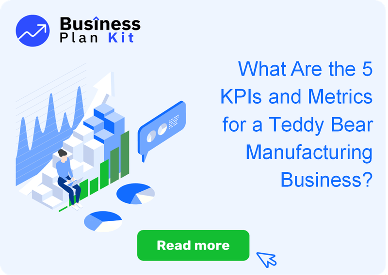 What Are the 5 Key Performance Indicators and Metrics for a Teddy Bear Manufacturing Business?