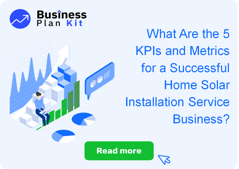 What Are the 5 Key Performance Indicators and Metrics for a Successful Home Solar Installation Service Business?