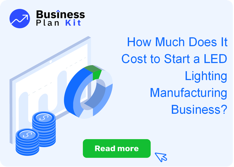 How Much Does It Cost to Start a LED Lighting Manufacturing Business?